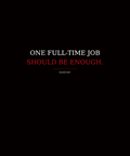 One Full-time Job is Enough